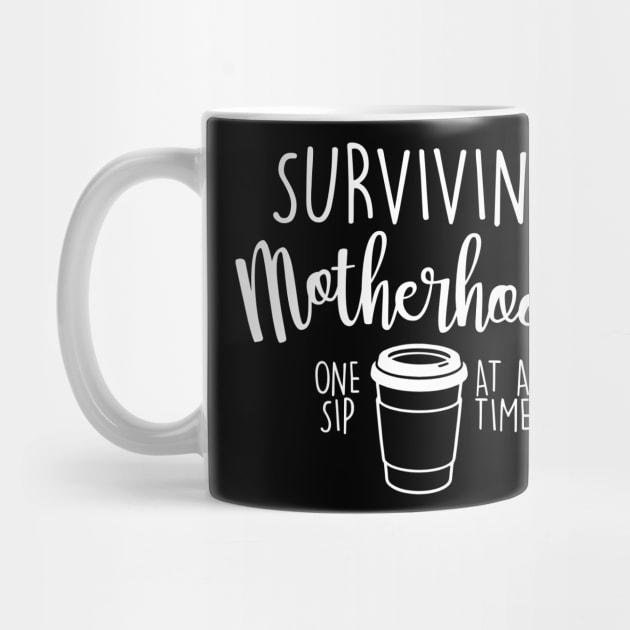 Surviving Motherhood One Sip At A Time Coffee Lover Funny Mother's Day Gift For Mom Mama Mommy by derekmozart